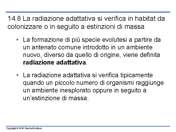 14. 8 La radiazione adattativa si verifica in habitat da colonizzare o in seguito