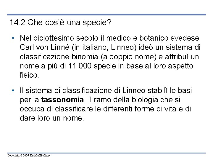 14. 2 Che cos’è una specie? • Nel diciottesimo secolo il medico e botanico