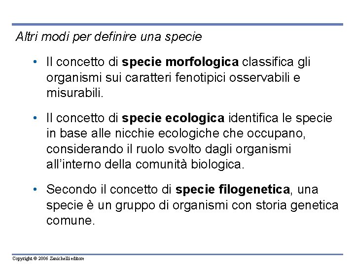 Altri modi per definire una specie • Il concetto di specie morfologica classifica gli