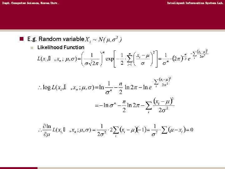 Dept. Computer Science, Korea Univ. n E. g. Random variable ■ Likelihood Function Intelligent