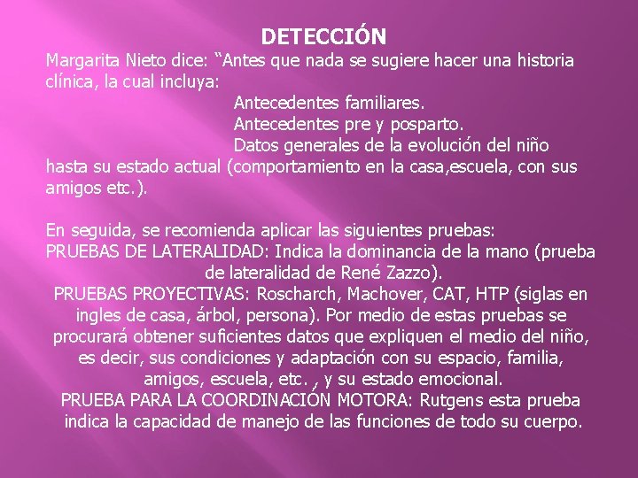 DETECCIÓN Margarita Nieto dice: “Antes que nada se sugiere hacer una historia clínica, la
