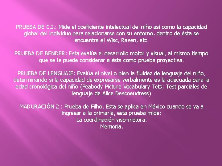 PRUEBA DE C. I. : Mide el coeficiente intelectual del niño así como la