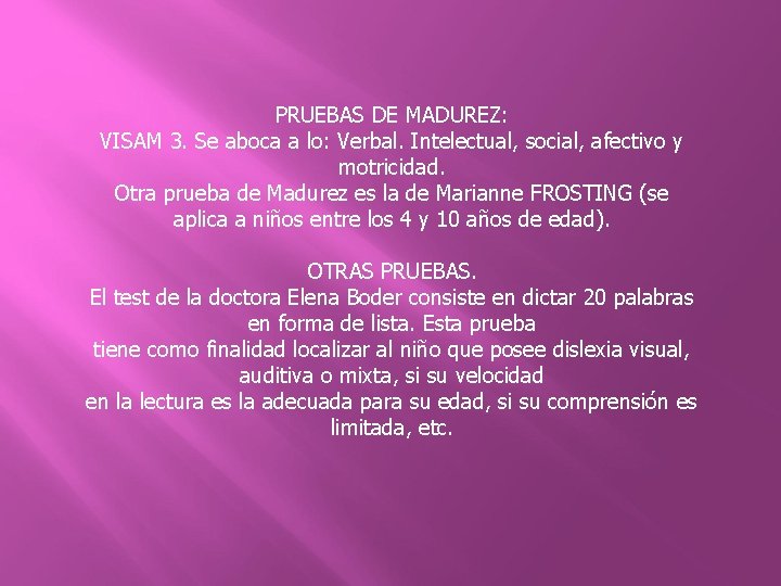 PRUEBAS DE MADUREZ: VISAM 3. Se aboca a lo: Verbal. Intelectual, social, afectivo y