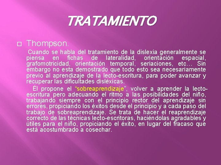 TRATAMIENTO Thompson. Cuando se habla del tratamiento de la dislexia generalmente se piensa en