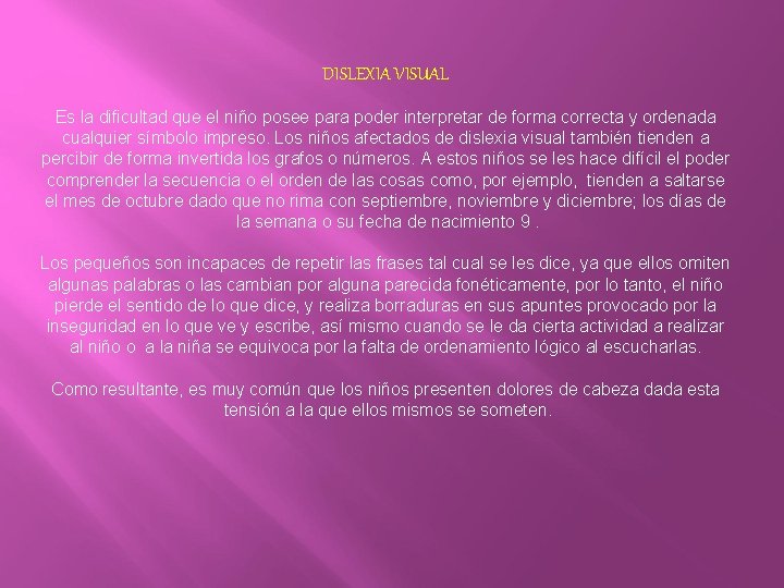 DISLEXIA VISUAL Es la dificultad que el niño posee para poder interpretar de forma