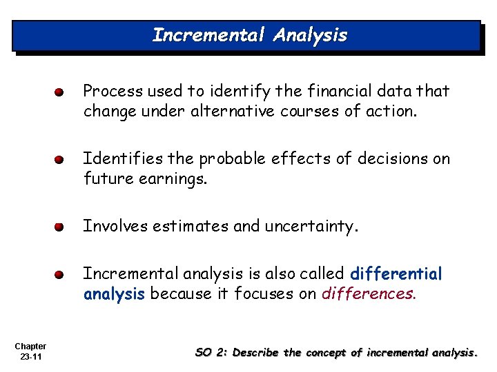 Incremental Analysis Process used to identify the financial data that change under alternative courses