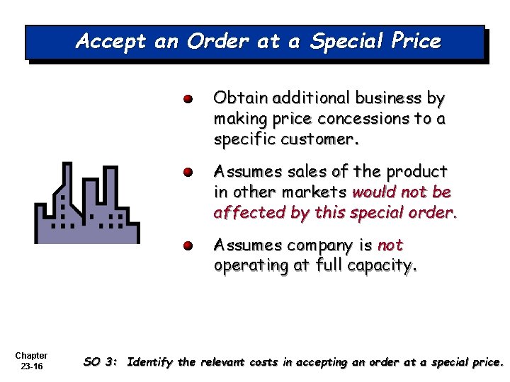 Accept an Order at a Special Price Obtain additional business by making price concessions