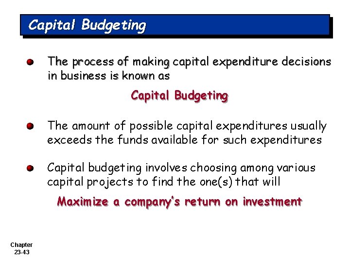 Capital Budgeting The process of making capital expenditure decisions in business is known as