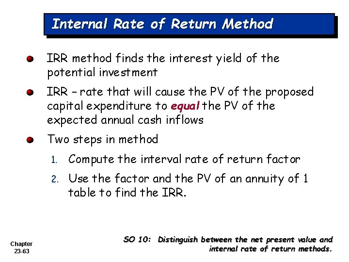 Internal Rate of Return Method IRR method finds the interest yield of the potential