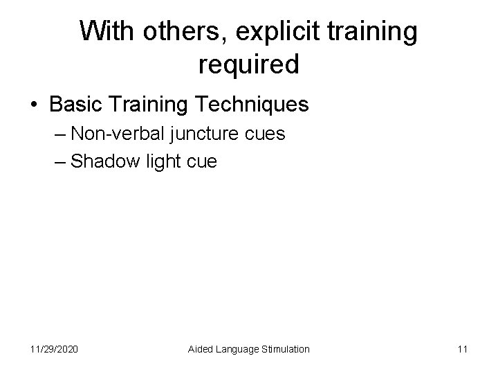 With others, explicit training required • Basic Training Techniques – Non-verbal juncture cues –