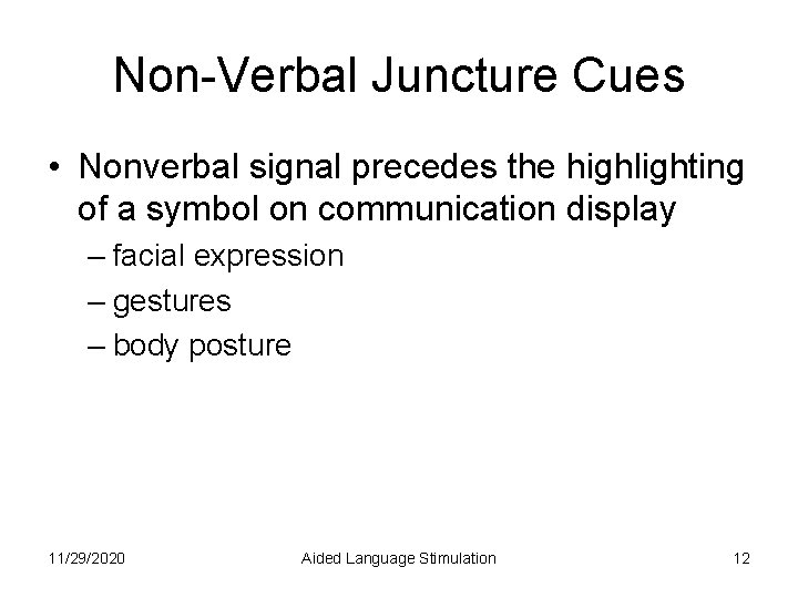 Non-Verbal Juncture Cues • Nonverbal signal precedes the highlighting of a symbol on communication