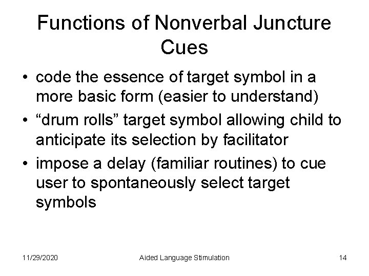 Functions of Nonverbal Juncture Cues • code the essence of target symbol in a