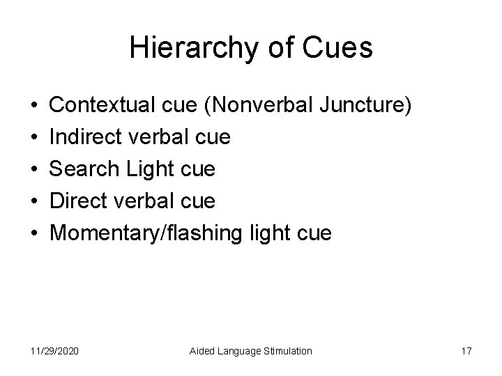 Hierarchy of Cues • • • Contextual cue (Nonverbal Juncture) Indirect verbal cue Search