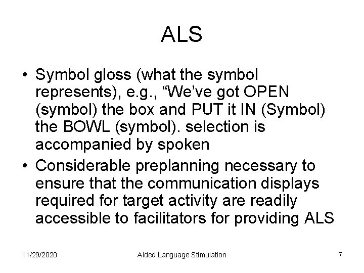 ALS • Symbol gloss (what the symbol represents), e. g. , “We’ve got OPEN