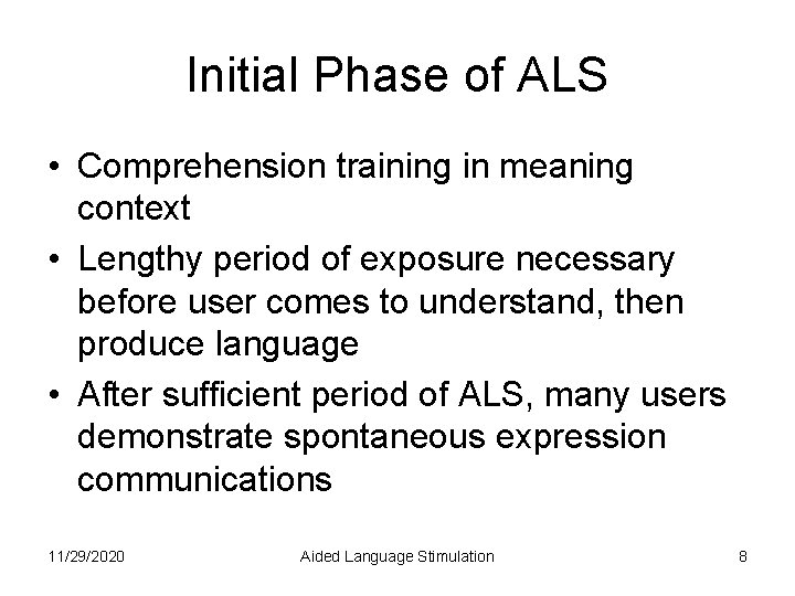 Initial Phase of ALS • Comprehension training in meaning context • Lengthy period of