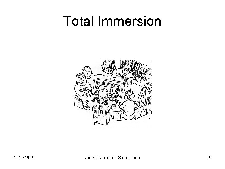 Total Immersion 11/29/2020 Aided Language Stimulation 9 