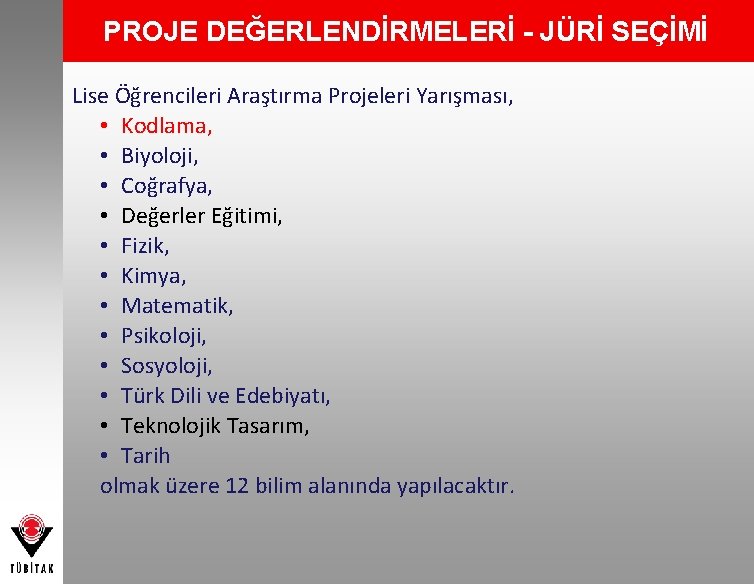 PROJE DEĞERLENDİRMELERİ - JÜRİ SEÇİMİ Lise Öğrencileri Araştırma Projeleri Yarışması, • Kodlama, • Biyoloji,