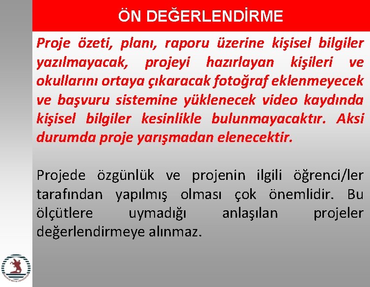 ÖN DEĞERLENDİRME Proje özeti, planı, raporu üzerine kişisel bilgiler yazılmayacak, projeyi hazırlayan kişileri ve