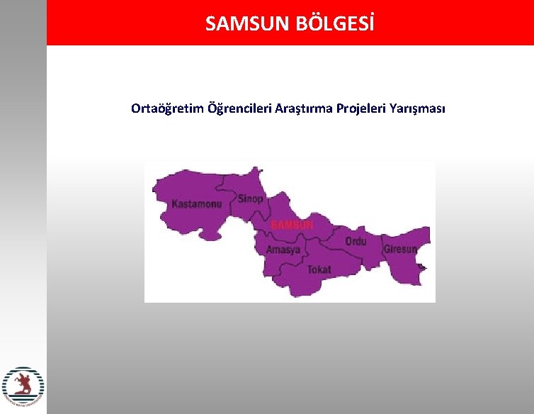 SAMSUN BÖLGESİ Ortaöğretim Öğrencileri Araştırma Projeleri Yarışması 