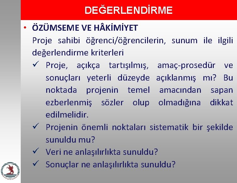 DEĞERLENDİRME • ÖZÜMSEME VE H KİMİYET Proje sahibi öğrenci/öğrencilerin, sunum ile ilgili değerlendirme kriterleri