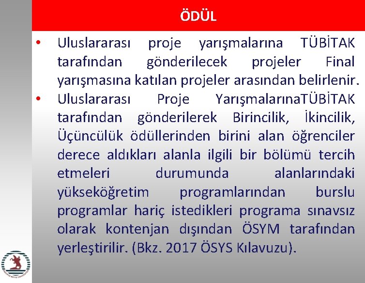 ÖDÜL • • Uluslararası proje yarışmalarına TÜBİTAK tarafından gönderilecek projeler Final yarışmasına katılan projeler