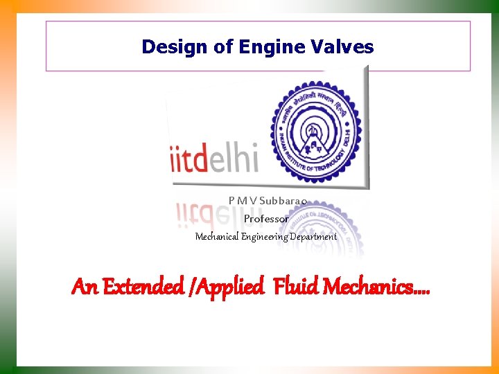 Design of Engine Valves P M V Subbarao Professor Mechanical Engineering Department An Extended