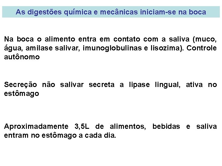 As digestões química e mecânicas iniciam-se na boca Na boca o alimento entra em