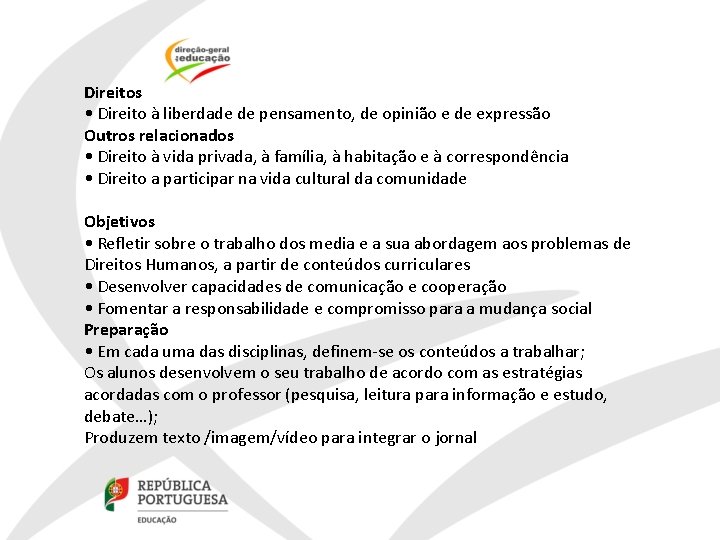 Direitos • Direito à liberdade de pensamento, de opinião e de expressão Outros relacionados