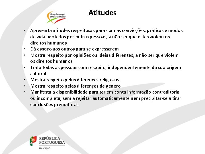 Atitudes • Apresenta atitudes respeitosas para com as convicções, práticas e modos de vida