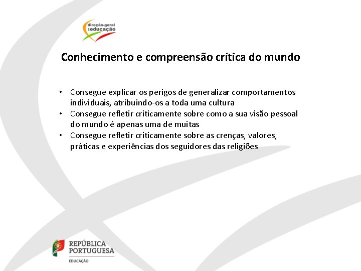 Conhecimento e compreensão crítica do mundo • Consegue explicar os perigos de generalizar comportamentos