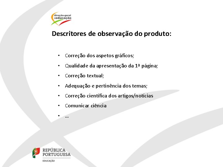 Descritores de observação do produto: • Correção dos aspetos gráficos; • Qualidade da apresentação