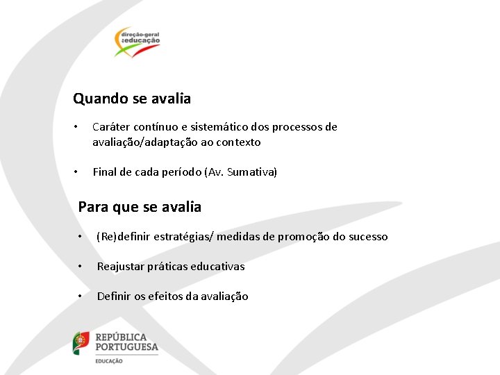 Quando se avalia • Caráter contínuo e sistemático dos processos de avaliação/adaptação ao contexto