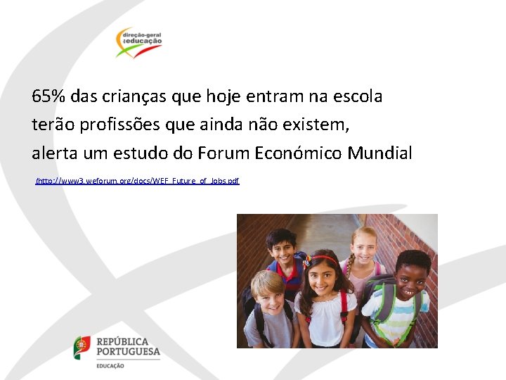 65% das crianças que hoje entram na escola terão profissões que ainda não existem,