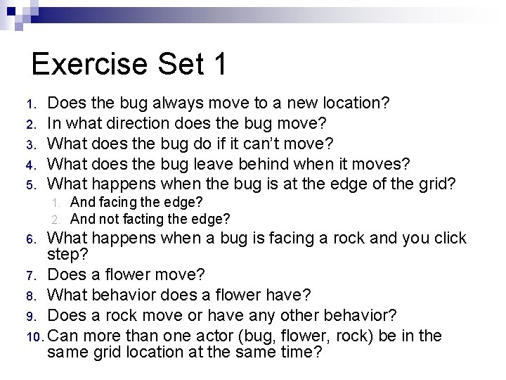 Exercise Set 1 1. 2. 3. 4. 5. Does the bug always move to Exercise Set 1 1. 2. 3. 4. 5. Does the bug always move to