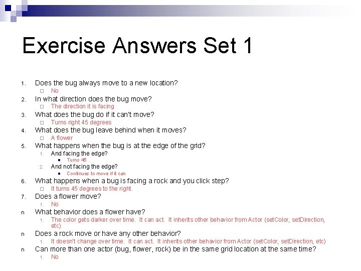 Exercise Answers Set 1 1. Does the bug always move to a new location? Exercise Answers Set 1 1. Does the bug always move to a new location?