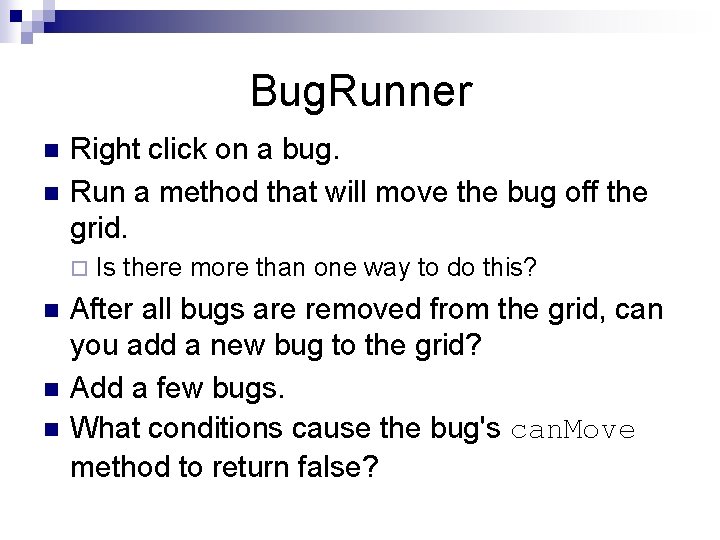 Bug. Runner n n Right click on a bug. Run a method that will Bug. Runner n n Right click on a bug. Run a method that will