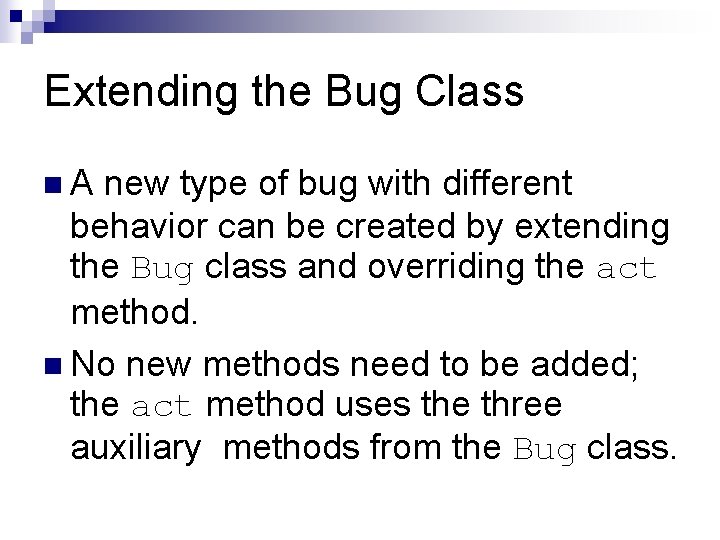 Extending the Bug Class n. A new type of bug with different behavior can Extending the Bug Class n. A new type of bug with different behavior can