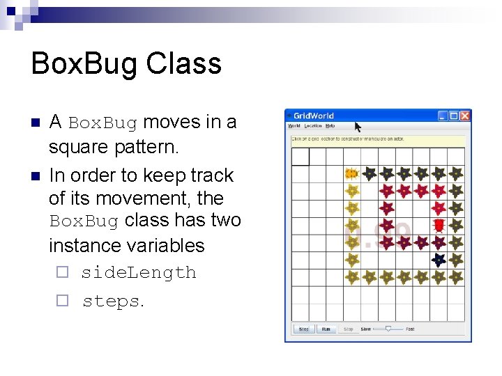 Box. Bug Class n n A Box. Bug moves in a square pattern. In Box. Bug Class n n A Box. Bug moves in a square pattern. In