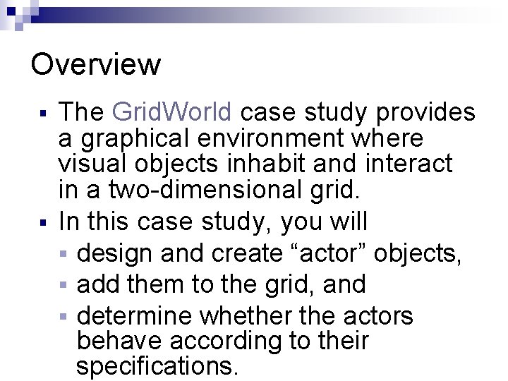 Overview § § The Grid. World case study provides a graphical environment where visual Overview § § The Grid. World case study provides a graphical environment where visual