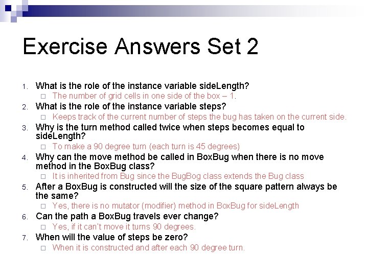 Exercise Answers Set 2 1. What is the role of the instance variable side. Exercise Answers Set 2 1. What is the role of the instance variable side.
