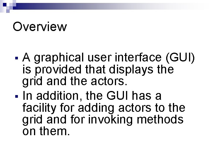 Overview A graphical user interface (GUI) is provided that displays the grid and the Overview A graphical user interface (GUI) is provided that displays the grid and the