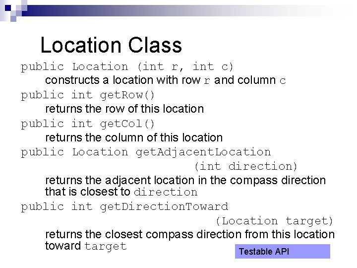Location Class public Location (int r, int c) constructs a location with row r Location Class public Location (int r, int c) constructs a location with row r