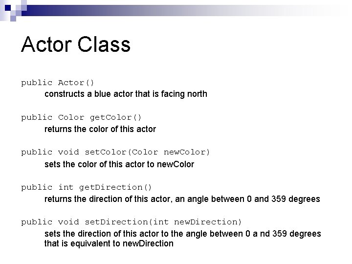 Actor Class public Actor() constructs a blue actor that is facing north public Color Actor Class public Actor() constructs a blue actor that is facing north public Color