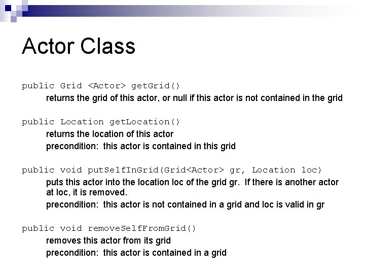 Actor Class public Grid <Actor> get. Grid() returns the grid of this actor, or Actor Class public Grid <Actor> get. Grid() returns the grid of this actor, or