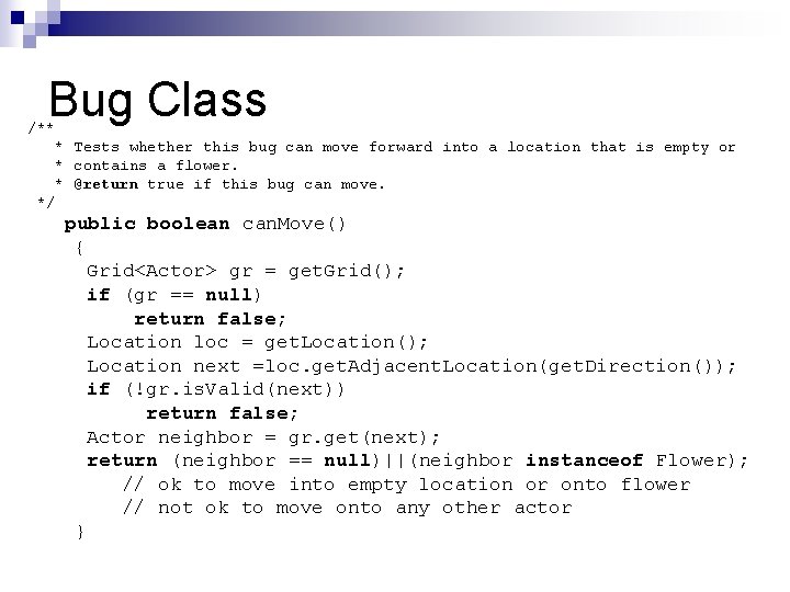 Bug Class /** * Tests whether this bug can move forward into a location Bug Class /** * Tests whether this bug can move forward into a location