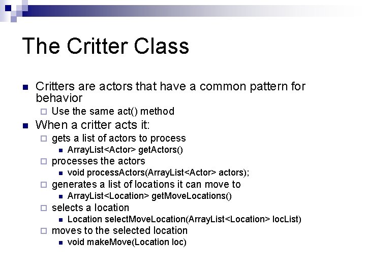 The Critter Class n Critters are actors that have a common pattern for behavior The Critter Class n Critters are actors that have a common pattern for behavior