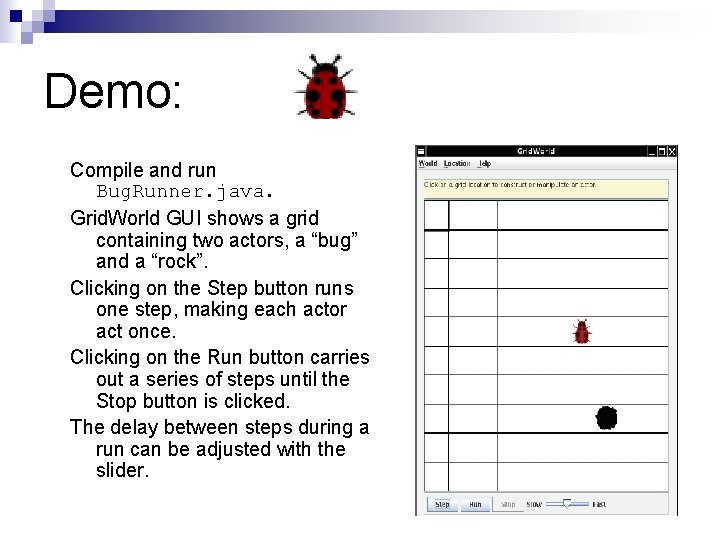 Demo: Compile and run Bug. Runner. java. Grid. World GUI shows a grid containing Demo: Compile and run Bug. Runner. java. Grid. World GUI shows a grid containing