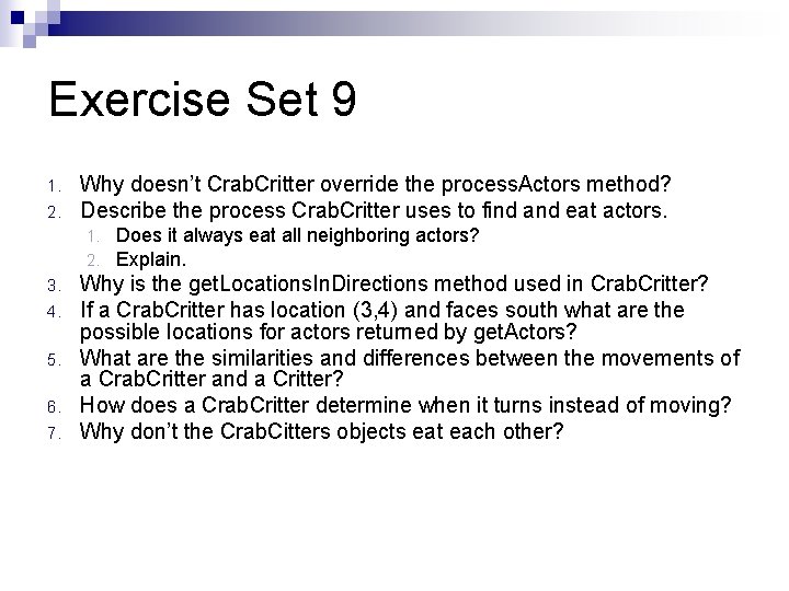 Exercise Set 9 1. 2. Why doesn’t Crab. Critter override the process. Actors method? Exercise Set 9 1. 2. Why doesn’t Crab. Critter override the process. Actors method?
