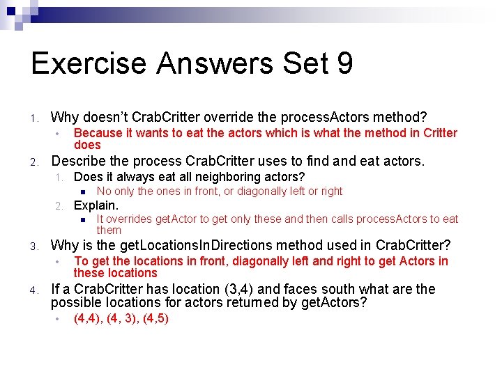 Exercise Answers Set 9 1. Why doesn’t Crab. Critter override the process. Actors method? Exercise Answers Set 9 1. Why doesn’t Crab. Critter override the process. Actors method?