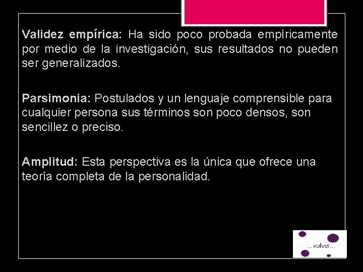 Validez empírica: Ha sido poco probada empíricamente por medio de la investigación, sus resultados